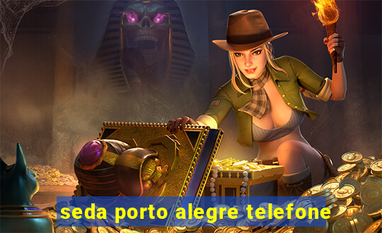 seda porto alegre telefone